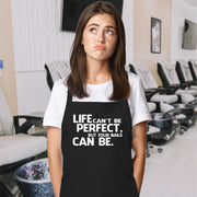 Life Can't Be Perfect But Your Nails Can Be - Apron for Beauty Salon